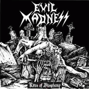 Evil Madness (CHL) : Rites of Blasphemy